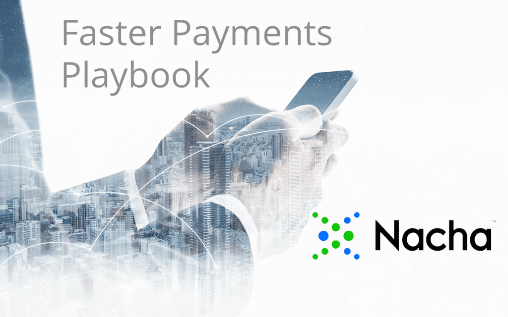 Nacha's Payments Innovation Alliance and the U.S. Faster Payments Council Launch the Faster Payments Playbook - PaymentsJournal