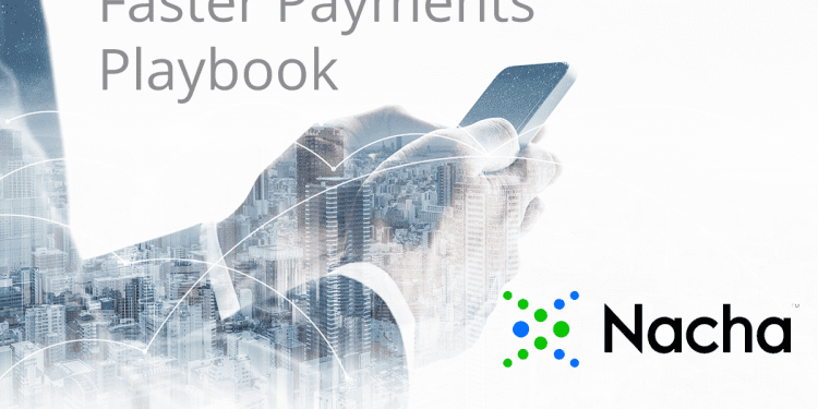 Nacha's Payments Innovation Alliance and the U.S. Faster Payments Council Launch the Faster Payments Playbook - PaymentsJournal