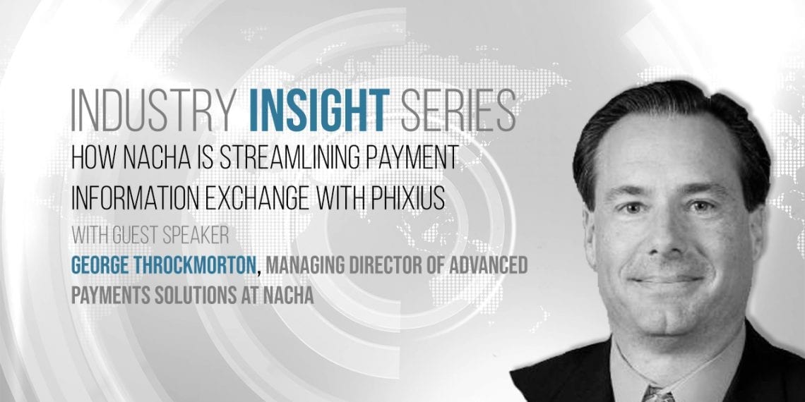 How Nacha is Streamlining Payment Information Exchange with Phixius
