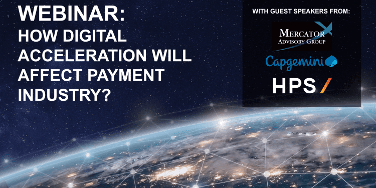 WEBINAR: How Digital Acceleration will Affect the Payments Industry—and How to Keep Up