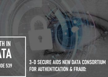 3-D Secure Aids New Data Consortium for Authentication & Fraud: