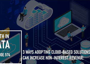 3 Ways Adopting Cloud-based Solutions Can Increase Non-Interest Revenue: