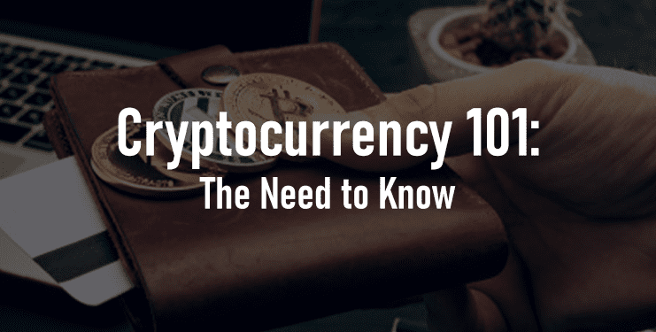 Cryptocurrency 101: The Need to Know