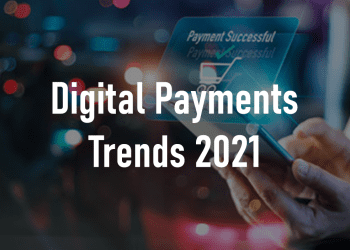Two Key Digital Payments Trends in the Post-COVID World - PaymentsJournal